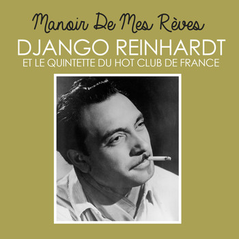 Django Reinhardt Et Le Quintette Du Hot Club De France - Manoir De Mes Rèves