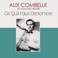 Alix Combelle Et Son Orchestre - Ce Qu'il Faut Demontrer