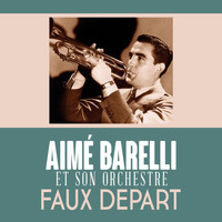 Aimé Barelli Et Son Orchestre - Faux Depart
