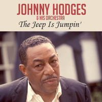 Johnny Hodges & His Orchestra - The Jeep Is Jumpin'