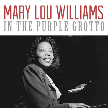 Mary Lou Williams - In the Purple Grotto