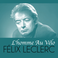 Félix Leclerc - L'homme Au Vélo