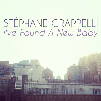 Stephane Grappelli - I've Found a New Baby