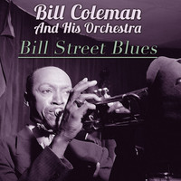 Bill Coleman And His Orchestra - Bill Street Blues