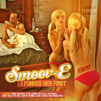 Smoov-E - I Funked Her First (Explicit)