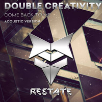 Double Creativity - Come Back To Me (Acoustic Version)