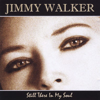 Jimmy Walker - Still There in My Soul