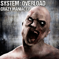 System Overload - Crazy Maniac