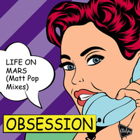 Obsession - Almighty Presents: Life on Mars (The Matt Pop Mixes)