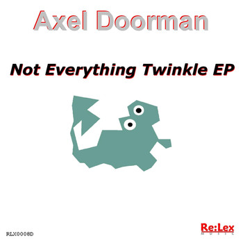 Axel Doorman - Not Everything Twinkle EP