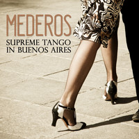 Rodolfo Mederos - Mederos: Supreme Tango In Buenos Aires