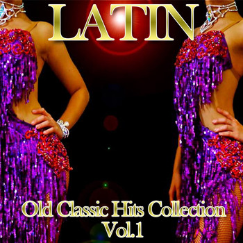Various Artists - Latin Old Classic Hits Collection, Vol. 1