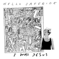Hello Saferide - I Was Jesus