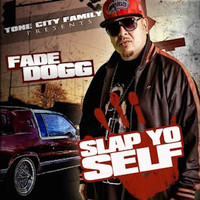 Fade Dogg - Slap Yo Self (Explicit)