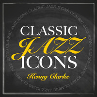 Kenny Clarke - Classic Jazz Icons