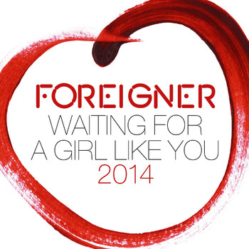 Foreigner - Waiting for a Girl Like You 2014