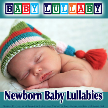 Baby Lullaby - Baby Lullaby: Newborn Baby Lullabies Nursery Rhymes and Relaxing Guitar and Piano For Baby Sleep and