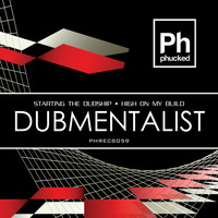Dubmentalist - Starting the Dubship / High On My Build