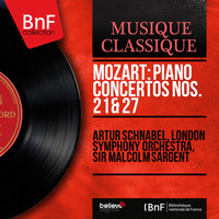 Artur Schnabel, London Symphony Orchestra, Sir Malcolm Sargent - Mozart: Piano Concertos Nos. 21 & 27