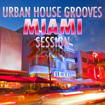 Various Artists - Urban House Grooves - Miami Session