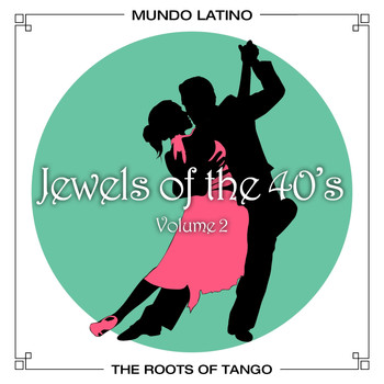 Various Artists - The Roots Of Tango - Jewels Of The 40's, Vol. 2