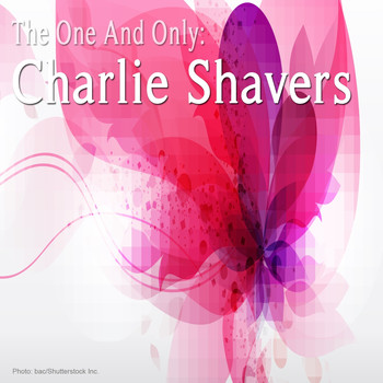 Charlie Shavers - The One and Only: Charlie Shavers