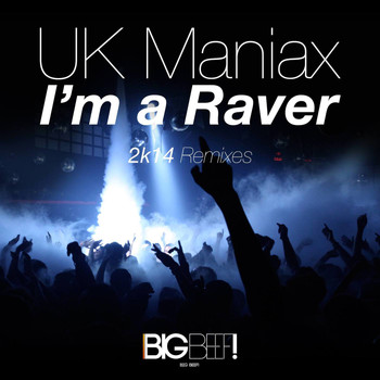 UK Maniax - I'm a Raver (2K14 Remixes)