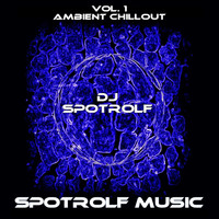DJ Spotrolf - Ambient Chillout, Vol. 1