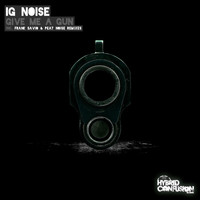 Ig Noise - Give Me a Gun