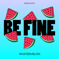 Aron Scott & Whatermelon - Be Fine