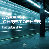 Joseph Christopher - Here We Are (Extended Epic Mix)