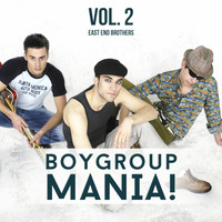 East End Brothers - Boygroup Mania, Vol. 2