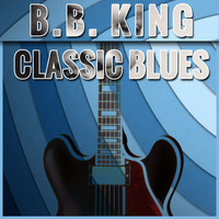 BB King - B.B. King Classic Blues
