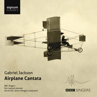 BBC Singers - Gabriel Jackson: Airplane Cantata