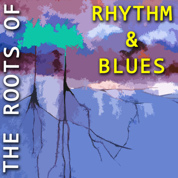 Various Artists - The Roots of Rhythm & Blues