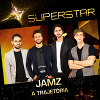 Jamz - Superstar - Jamz - A Trajetória