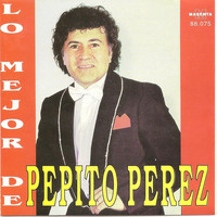 Pepito Perez - Pepito Perez lo mejor