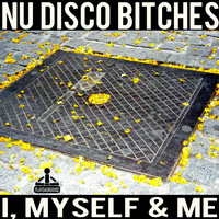 Nu Disco Bitches - I, Myself & Me (Radio Edit)