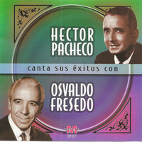 Hector Pacheco - Hector Pacheco canta sus exitos con Osvaldo Fresedo