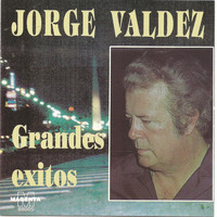 Jorge Valdez - Jorge Valdez - Grandes exitos