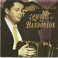 Aníbal Troilo - Anibal Troilo - Quejas de bandoneon