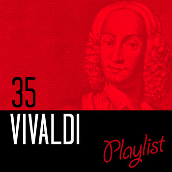 Antonio Vivaldi - 35 Vivaldi Playlist