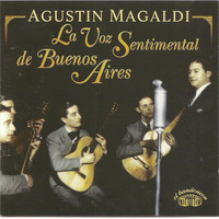 Agustin Magaldi - La voz sentimental de Buenos Aires