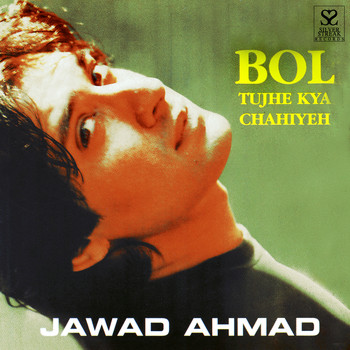 Jawad Ahmad - Bol Tujhe Kya Chahiye