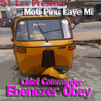 Chief Commander Ebenezer Obey - 51 Lex Presents Moti Pinu Laye Mi