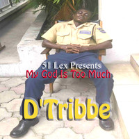 D'Tribbe - 51 Lex Presents My God Is Too Much - Single