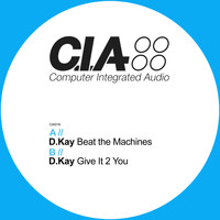 D.Kay - Beat the Machines / Give It 2 You