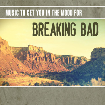 Various Artists - Music to Get You in the Mood for Breaking Bad