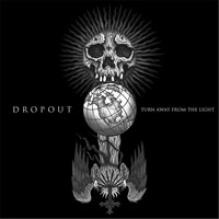 DropOut - Turn Away from the Light