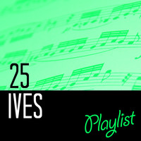 Charles Ives - 25 Ives Playlist